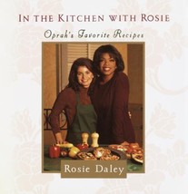 In the Kitchen with Rosie Cookbook Oprah&#39;s Favorite Recipes by Rosie Daley - £9.77 GBP