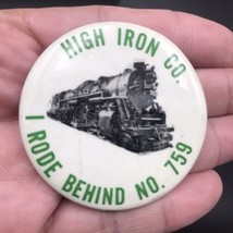 Vintage High Iron Co HICO #759 I Rode Behind Locomotive Round Green Pin 2&quot; Dia - £9.58 GBP