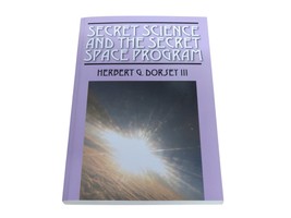 Secret Science And The Secret Space Program Herbert Grove Dorsey - NEW - $15.79