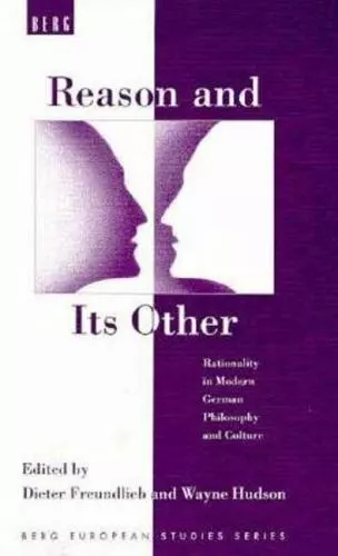Reason And Its Other: Rationality In Modern German Philosophy And Culture - $33.89