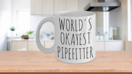 Worlds Okayest Pipefitters Mug Funny Birthday Christmas Gift For Him Coffee Cup - £15.15 GBP