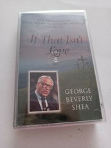 George Beverly Shea: If That Isn&#39;t Love 1999 Cassette Tape - £23.12 GBP