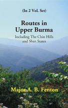 Routes in Upper Burma: Including the Chin Hills and Shan States Volu [Hardcover] - £71.12 GBP