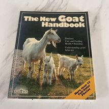The New Goat Handbook: Housing Care Feeding Sickness Breeding Softcover ... - $5.36