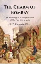 The Charm of Bombay: An Anthology of Writings in Praise of the First City in Ind - £28.13 GBP