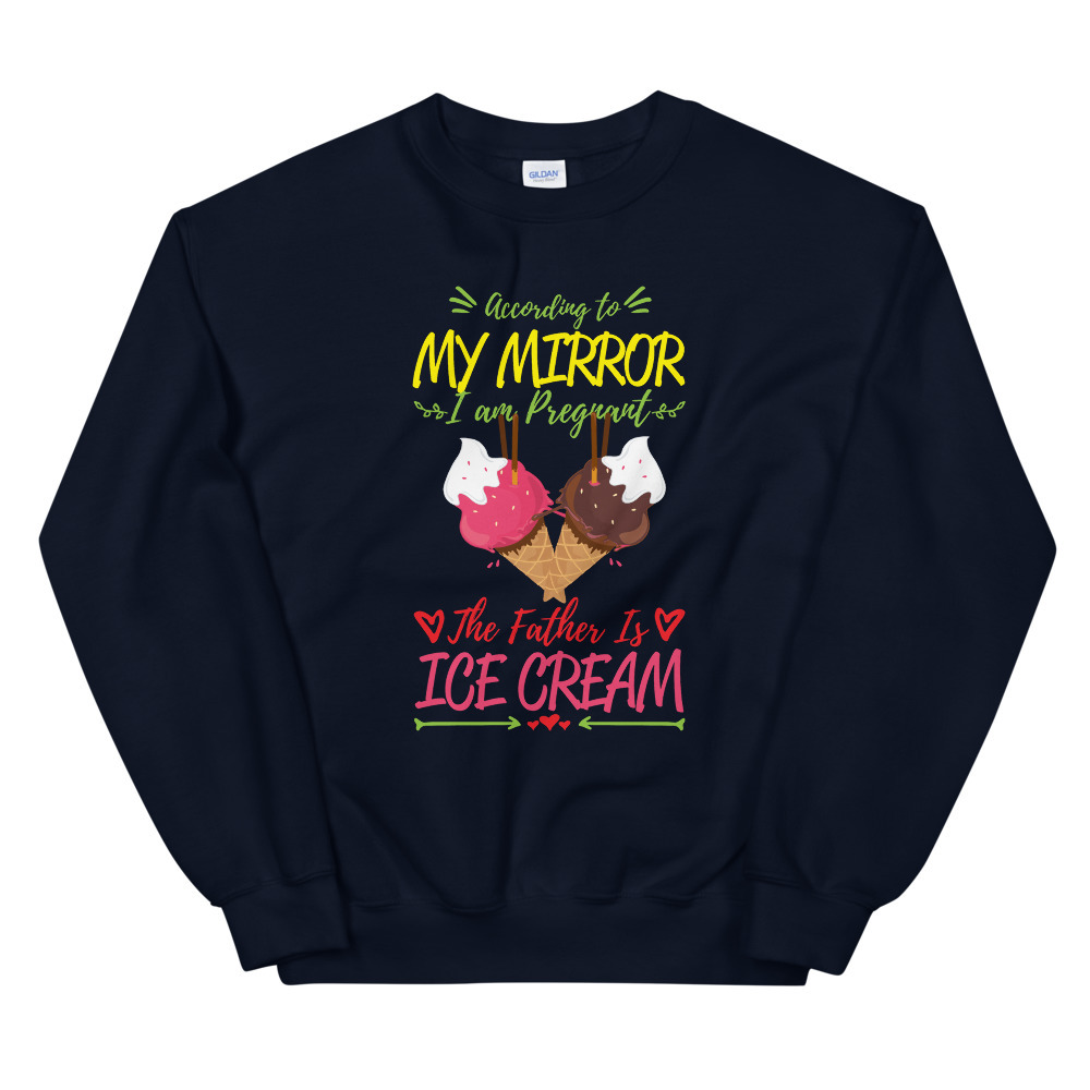According To My Mirror I am Pregnant The Father Is Ice Cream Shirt Unisex Sweats Item image 3