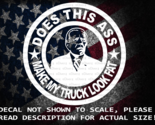 Does This A$! Make My Truck Look Fat Vinyl Decal US Sold &amp; Made Anti Biden - $6.72+