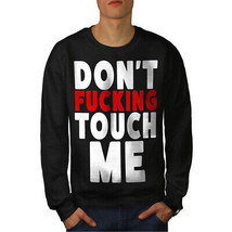 Wellcoda Don&#39;t Touch Me Mens Sweatshirt, Funny Casual Pullover Jumper - £24.19 GBP+