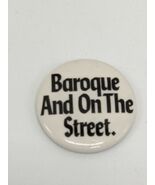 Vintage Baroque And On The Street Pin Pinback 1.25&quot; - €11,55 EUR