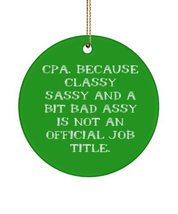CPA for Men Women, CPA. Because Classy Sassy and a Bit Bad Assy is Not an Offici - £13.41 GBP