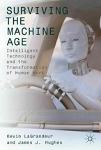 Surviving the Machine Age: Intelligent Technology and the Transformation - £35.31 GBP