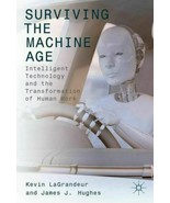 Surviving the Machine Age: Intelligent Technology and the Transformation - £35.27 GBP