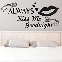 ( 55&#39;&#39; x 25&#39;&#39;) Vinyl Wall Decal Quote Always Kiss Me Goodnight / Romanti... - £32.59 GBP