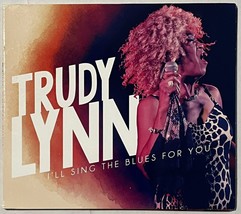 Trudy Lynn - I&#39;ll Sing The Blues For You - Audio CD 2016 - Electric Soul Blues - $11.75