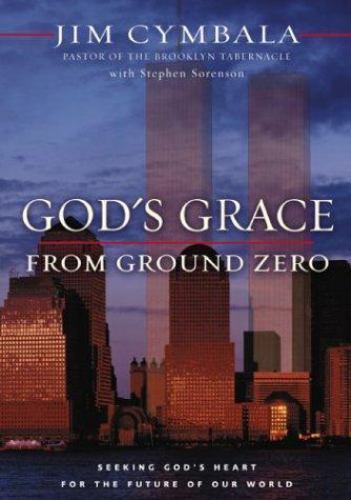 God&#39;s Grace from Ground Zero: Seeking God&#39;s Heart for the Future of Our ... - $1.01