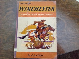 Firearms by WINCHESTER : A Part of United States History Carroll B. Colby - £12.72 GBP