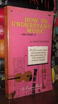 Thompson, Oscar How To Understand Music And Enjoy It 1st Edition Thus 1st Printi - £37.52 GBP