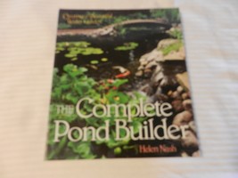 The Complete Pond Builder : Creating a Beautiful Water Garden by Helen Nash (199 - £9.57 GBP