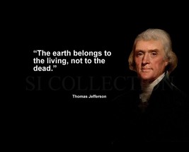 Thomas Jefferson &quot;The Earth Belongs To The Living...&quot; Quote Photo Various Sizes - £3.87 GBP+