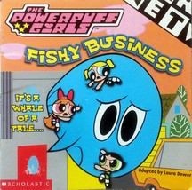 Fishy Business (The Powerpuff Girls) by Laura Dower / 2001 Scholastic - £1.80 GBP