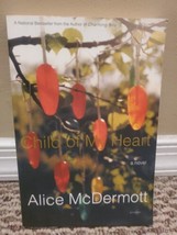 Child of My Heart : A Novel by Alice McDermott (2003, Trade Paperback,... - £3.72 GBP