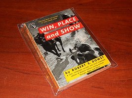 Win, Place and Show: How to Pick Winning Horses, and When and How to Play Them ( - £38.16 GBP