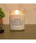 You&#39;re My Favorite B*tch To B*tch About B*tches With Candle | Gift For Her - £19.66 GBP