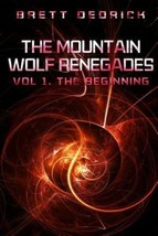 The Mountain Wolf Renegades Vol. 1, The Beginning by Brett Dedrick  - £15.64 GBP