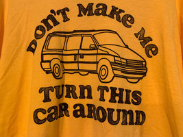 Nwt - Don&#39;t Make Me Turn This Car Around Adult Size 2XL Yellow Short Sleeve Tee - $16.99