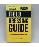 Pocket Field Dressing Guide Complete Guide To Game James Smith LIKE NEW BK8 - $49.95