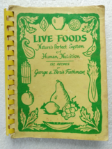 LIVE FOODS: NATURE&#39;S PERFECT SYSTEM OF HUMAN NUTRITION By George &amp; Doris... - $38.69