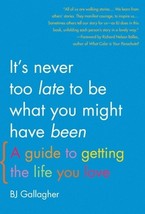 It&#39;s Never Too Late to Be What You Might Have Been by B.J. Gallagher - Very Good - £7.05 GBP