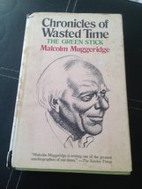 Chronicles of Wasted Time: The Green Stick Muggeridge, Malcolm - $7.87