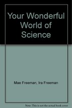 Your Wonderful World of Science [Paperback] Mae Freeman,; Ira Freeman and Rene M - £9.14 GBP