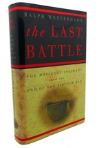 Ralph Wetterhahn THE LAST BATTLE :  The Mayaguez Incident and the End of the Vie - £36.60 GBP