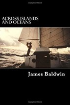 Across Islands and Oceans: A Journey Alone Around the World By Sail and By Foot  - £7.76 GBP