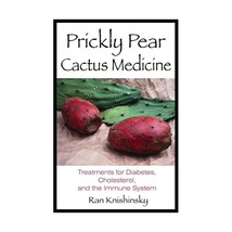 Prickly Pear Cactus Medicine: Treatments for Diabetes, Cholesterol, and the Immu - £11.21 GBP