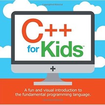 C++ for Kids: A Fun and Visual Introduction to the Fundamental Programming Langu - £8.86 GBP