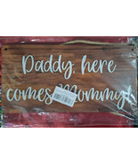 Daddy Here Comes Mommy Wedding Wood Sign Rustic Decor Hanging Sign - $9.90