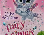 Chloe The Kitten (Fairy Animals of Misty Wood #1) by Lily Small / 2015 PB - $1.13