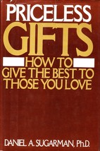 Priceless Gifts: How to Give the Best to Those You Love Sugarman, Daniel A. - $2.99