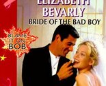 Bride Of The Bad Boy (Blame It On Bob) Bevarly - $2.93