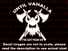 Until Valhalla  I&#39;ve Got Your Six Viking Head With Crossed Battle Axes Decal - £5.25 GBP+