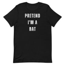 Pretend I&#39;m Bat Funny Lazy Last Minute Halloween Costume Unisex T-Shirt Black - £15.66 GBP+