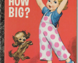 LITTLE GOLDEN BOOK #83 1972 HOW BIG? 5th Printing Girl Cover - £14.42 GBP