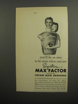 1952 Max Factor Cream Hair Dressing Ad - You'll be so nice to be near - $18.49
