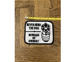 Nevermind The Dog Beware Of Owner Patch - $7.47