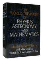 Timothy Ferris The World Treasury Of Physics, Astronomy And Mathematics 1st Edi - £47.55 GBP