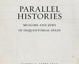 Parallel Histories: Muslims and Jews in Inquisitorial Spain [Paperback] ... - $3.83