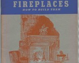 Book of Successful Fireplaces How to Build Them 1945 The Donley Brothers  - £21.92 GBP